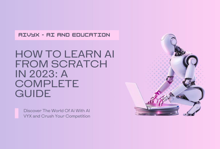 How To Learn AI From Scratch In 2023 A Complete Guide AI Vyx