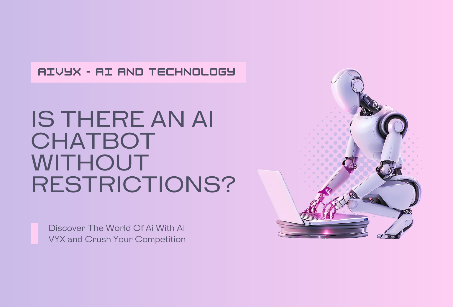 is-there-an-ai-chatbot-without-restrictions-ai-vyx