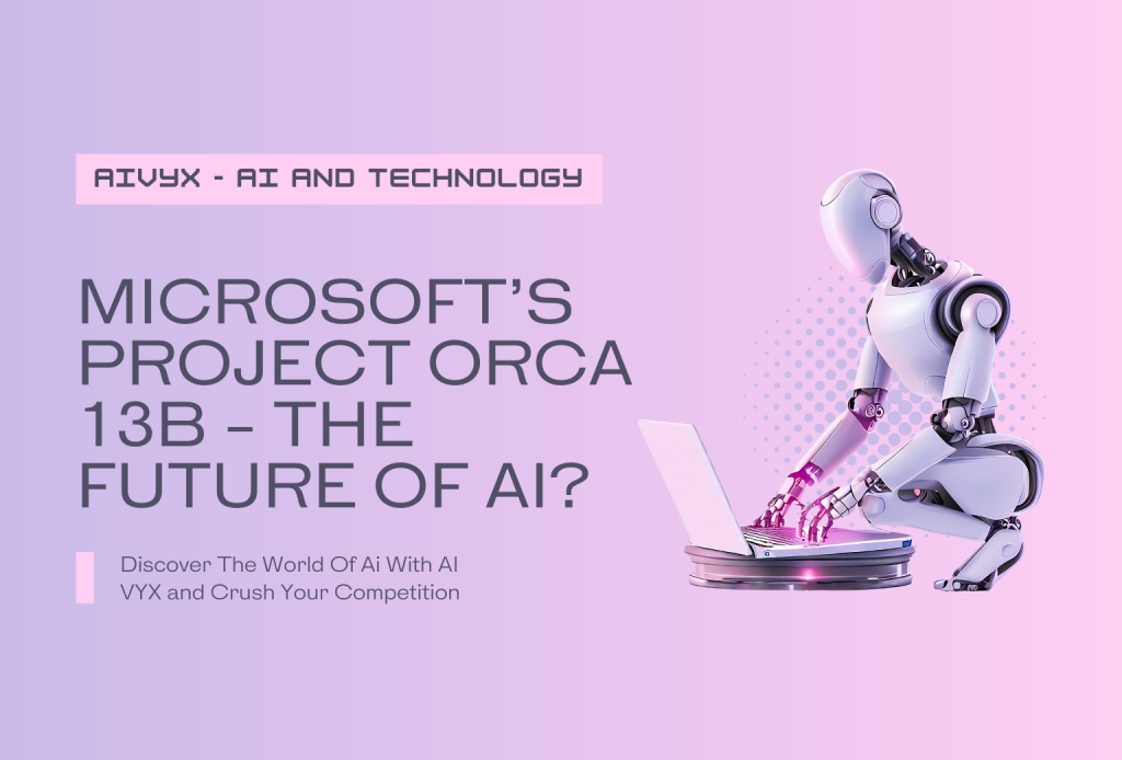 Microsoft’s Project ORCA 13B - The Future of AI-Featured Image