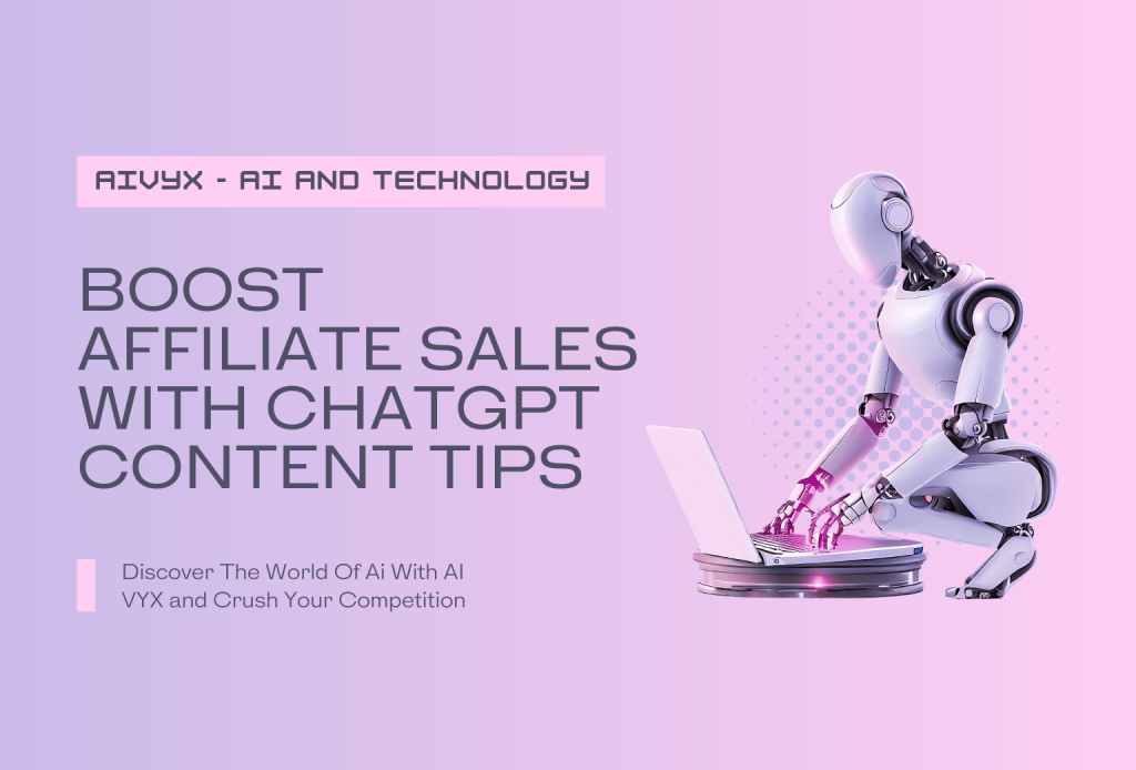 Boost Affiliate Sales with ChatGPT Content Tips Featured Image AI VYX