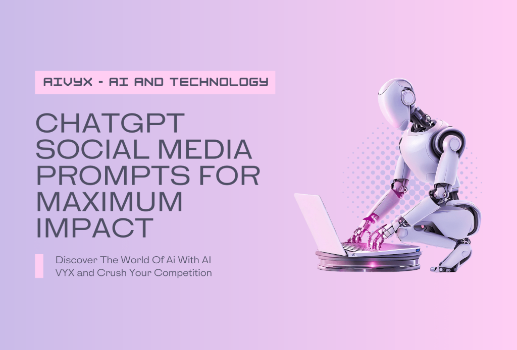 ChatGPT Social Media Prompts for Maximum Impact Featured Image AI VYX