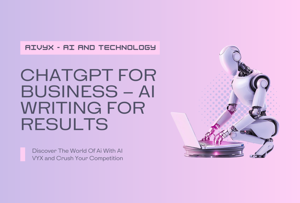 ChatGPT for Business – AI Writing for Results Featured Image AI VYX