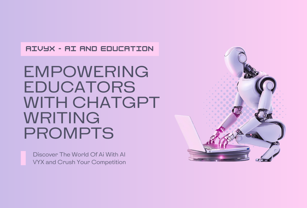 Empowering Educators with ChatGPT Writing Prompts Featured Image AI VYX