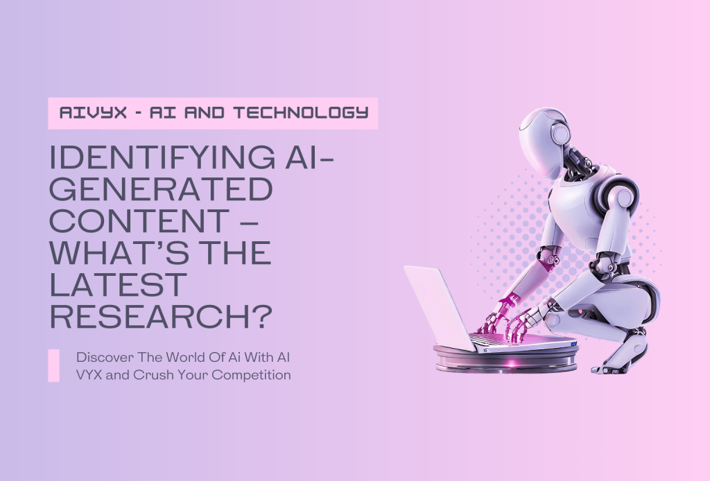 Identifying AI-Generated Content – What’s the Latest Research Featured Image AI VYX